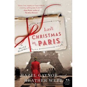 Last Christmas in Paris: A Novel of World War I -- Hazel Gaynor